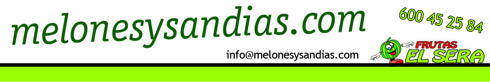 MELONES Y SANDIAS - FRUTAS EL SERA MELONES Y SANDIAS - FRUTAS EL SERA